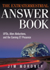 The Extraterrestrial Answer Book: UFOs, Alien Abductions, and the Coming ET Presence